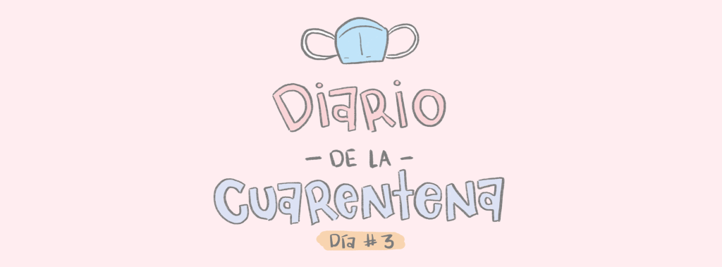 Cuarentena – Día&nbsp;#3