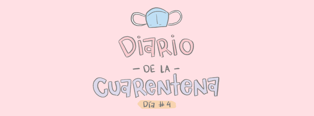 Cuarentena – Día&nbsp;#4
